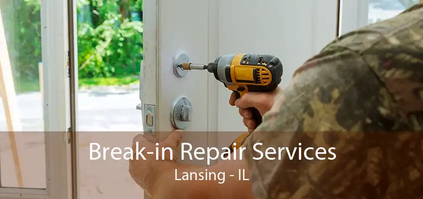 Break-in Repair Services Lansing - IL