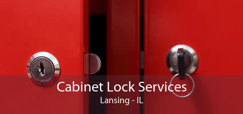 Cabinet Lock Services Lansing - IL