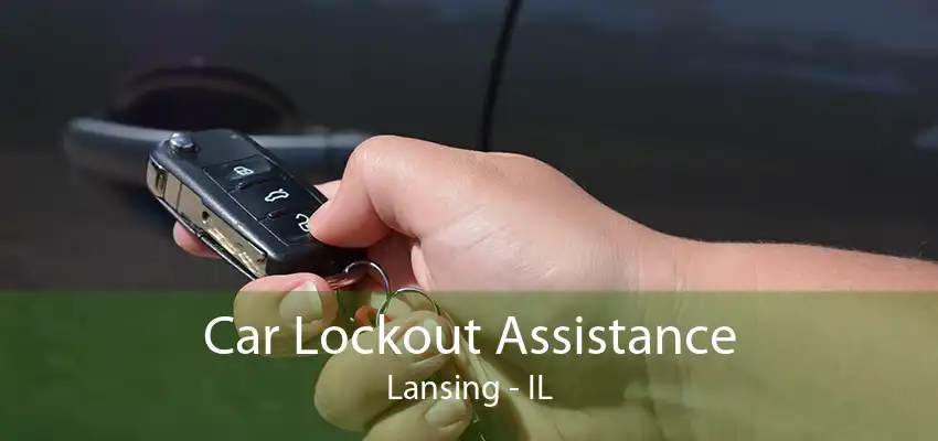 Car Lockout Assistance Lansing - IL