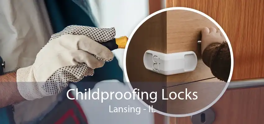 Childproofing Locks Lansing - IL