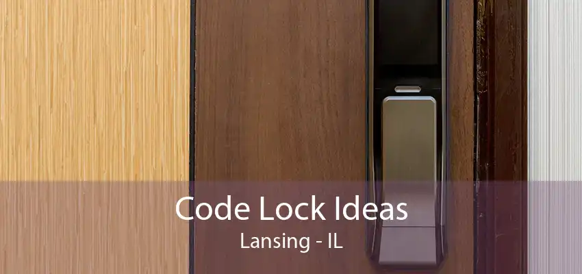 Code Lock Ideas Lansing - IL