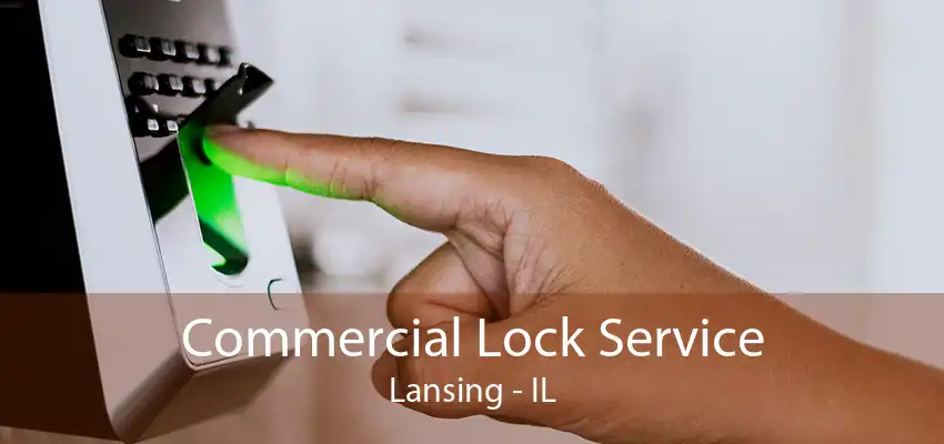 Commercial Lock Service Lansing - IL