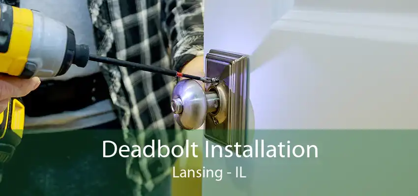 Deadbolt Installation Lansing - IL