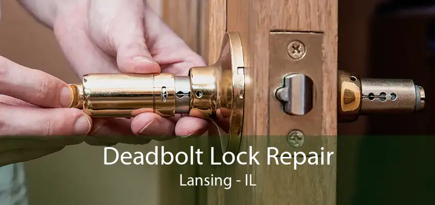 Deadbolt Lock Repair Lansing - IL