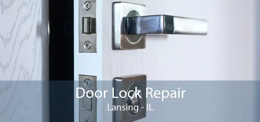 Door Lock Repair Lansing - IL