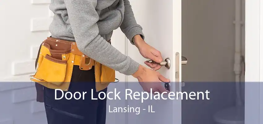 Door Lock Replacement Lansing - IL