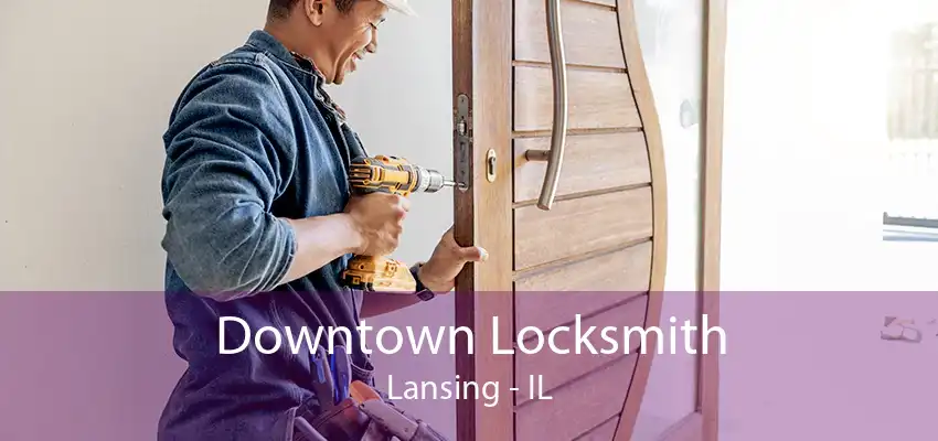 Downtown Locksmith Lansing - IL