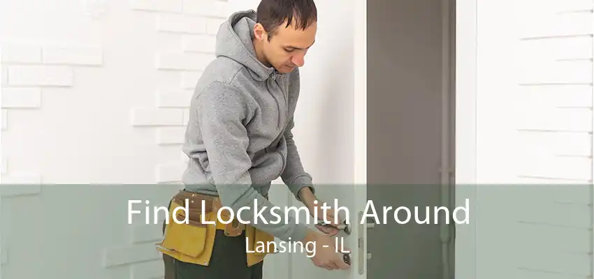 Find Locksmith Around Lansing - IL