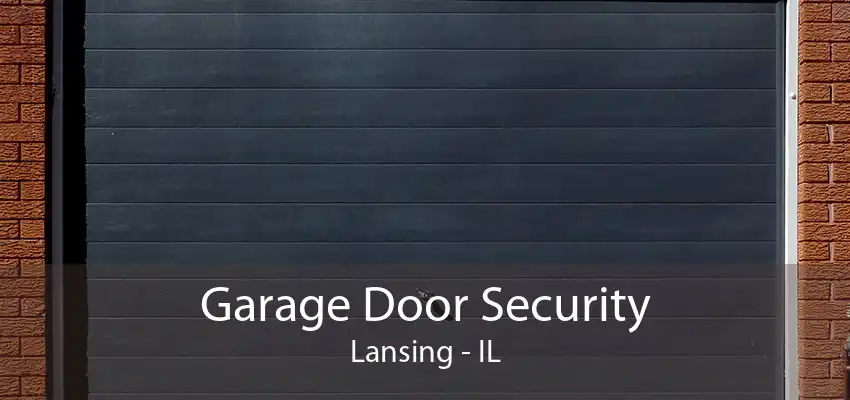 Garage Door Security Lansing - IL