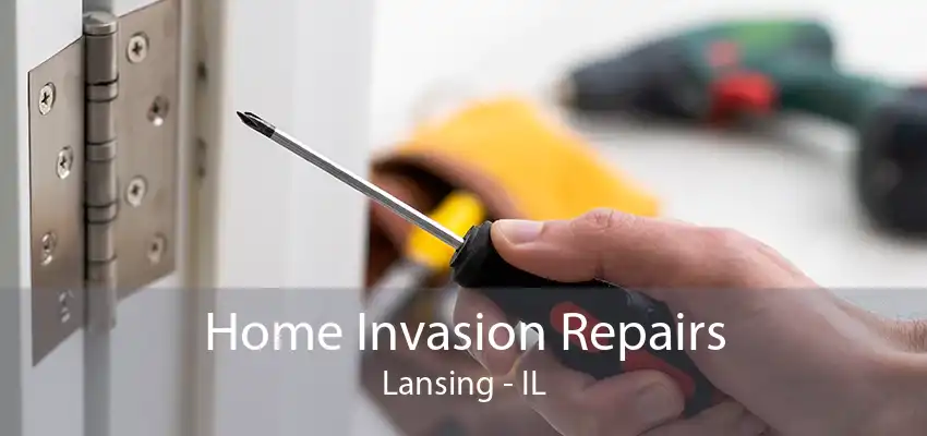 Home Invasion Repairs Lansing - IL