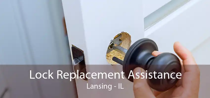 Lock Replacement Assistance Lansing - IL