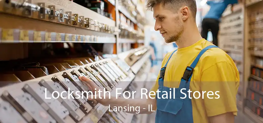 Locksmith For Retail Stores Lansing - IL