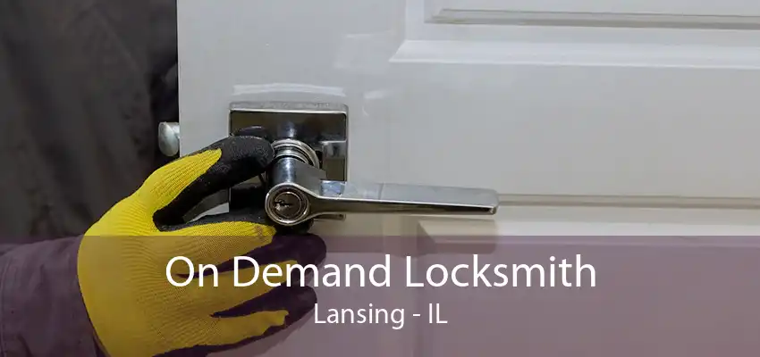 On Demand Locksmith Lansing - IL