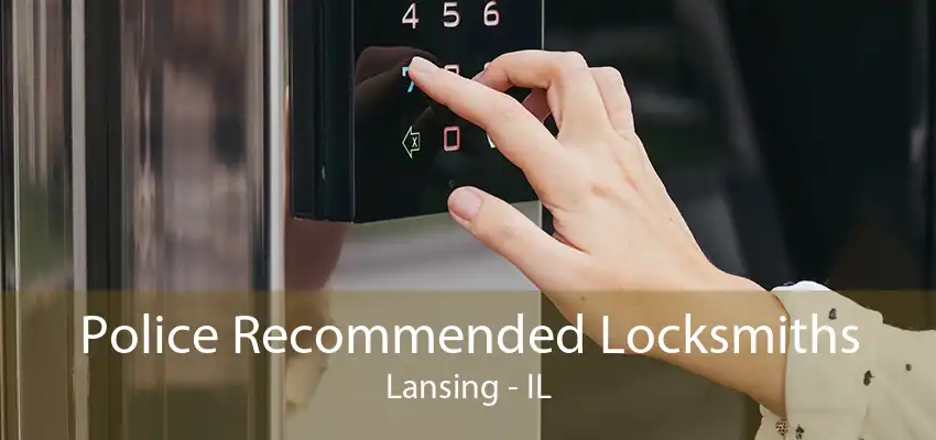 Police Recommended Locksmiths Lansing - IL