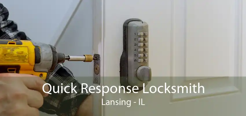 Quick Response Locksmith Lansing - IL