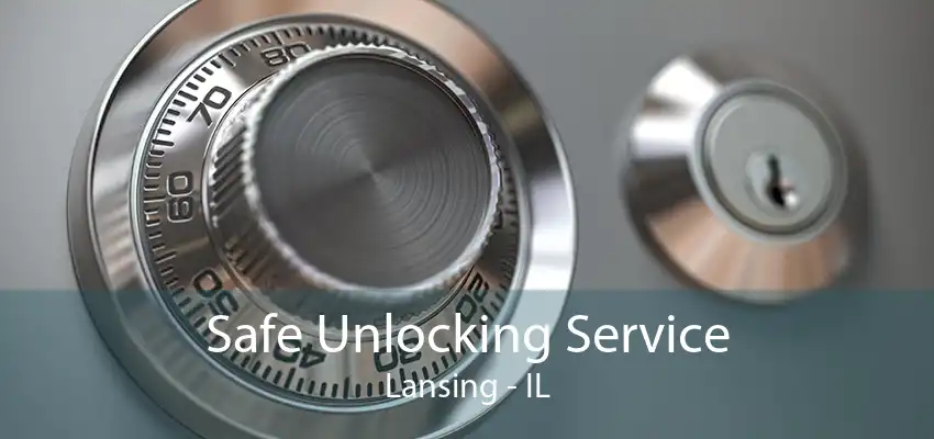 Safe Unlocking Service Lansing - IL