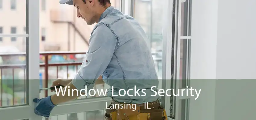 Window Locks Security Lansing - IL